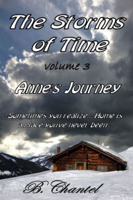 Title: Anne's Journey: Somtimes you realize...Home is a place you've never been, Author: B Chantel