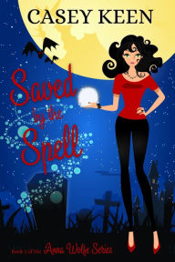 Title: Saved by the Spell, Author: Casey Keen