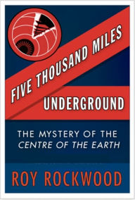 Title: Five Thousand Miles Underground, Author: Roy Rockwood