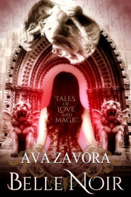 Title: Belle Noir: Tales of Love and Magic, Author: Ava Zavora