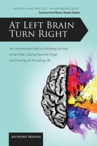 Title: At Left Brain Turn Right, Author: Anthony Meindl