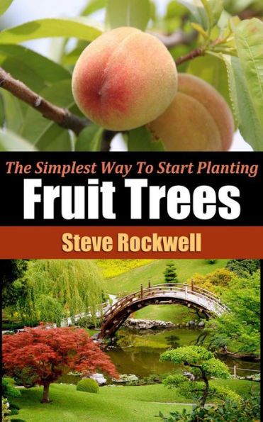 The Simplest Way To Start Planting Fruit Trees in Your Home Garden