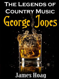 Title: Legends of Country Music - George Jones, Author: James Hoag