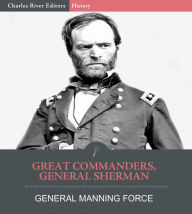 Title: Great Commanders, General Sherman, Author: General Manning Force