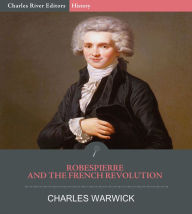 Title: Robespierre and the French Revolution, Author: Charles Warwick