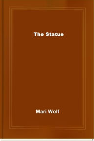 Title: The Statue, Author: Mari Wolf