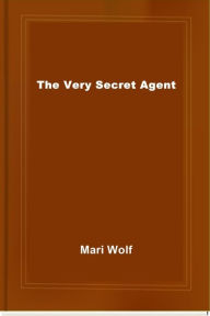 Title: The Very Secret Agent, Author: Mari Wolf