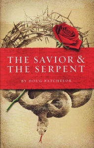 Title: The Savior & The Serpent, Author: Doug Batchelor