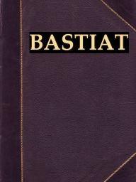 Title: Two Works of Frederic Bastiat, Author: Frederic Bastiat