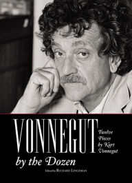 Vonnegut by the Dozen: Twelve Pieces by Kurt Vonnegut