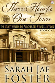 Title: Three Hearts, One Town (Book One), Author: Sarah Jae Foster