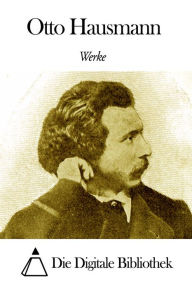 Title: Werke von Otto Hausmann, Author: Otto Hausmann