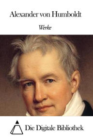 Title: Werke von Alexander von Humboldt, Author: Alexander von Humboldt