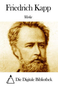Title: Werke von Friedrich Kapp, Author: Friedrich Kapp