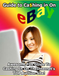 Title: Guide to Cashing in on Ebay A+++, Author: DigitalBKs 998