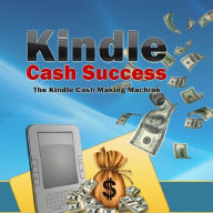 Title: Kindle Cash Success A+++, Author: DigitalBKs 998