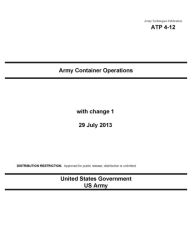 Title: Army Techniques Publication ATP 4-12 Army Container Operations with change 1 29 July 2013, Author: United States Government US Army