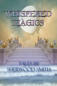Title: Whispered Magics, Author: Sherwood Smith