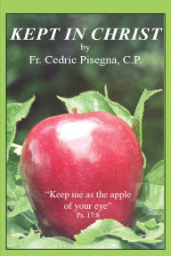 Title: Kept in Christ, Author: Fr Cedric Pisegna CP