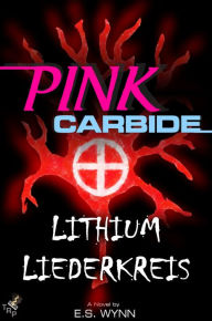 Title: Pink Carbide: Lithium Liederkreis, Author: E.S. Wynn