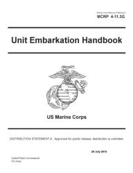 Title: Marine Corps Reference Publication MCRP 4-11.3G Unit Embarkation Handbook US Marine Corps 29 July 2013, Author: United States Government US Army