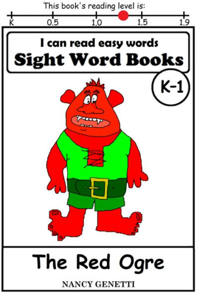 I CAN READ EASY WORDS: SIGHT WORD BOOKS: The Red Ogre (Level K-1): Early Reader: Beginning Readers