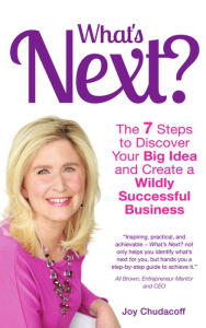 Title: What's Next? The 7 Steps to Discover Your Big Idea and Create a Wildly Successful Business, Author: Joy Chudacoff