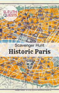 Title: Scavenger Hunt – Historic Paris, Author: SleuthQuests