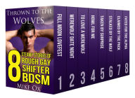 Title: Thrown to the Wolves: 8 Steamy Stories of Rough Gay Shifter BDSM, Author: Mike Ox