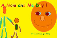 Title: A Mom and Me Day!, Author: Lawrence J. King