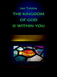 Title: Leo Tolstoy: The Kingdom of God is Within You, Author: Leo Tolstoy