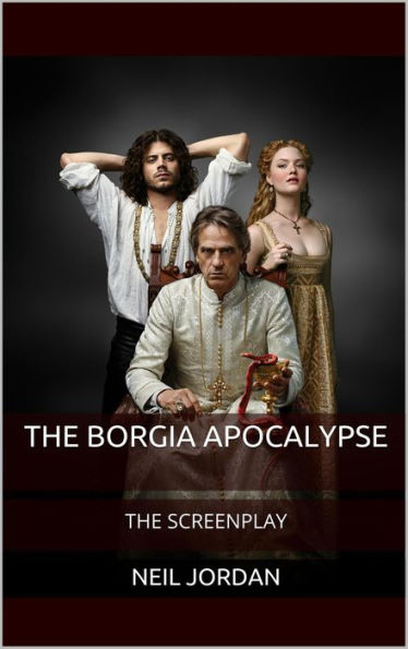The Borgia Apocalypse: The Screenplay