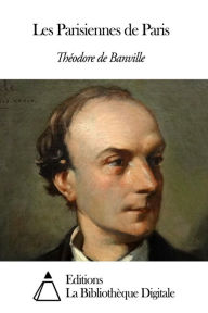 Title: Les Parisiennes de Paris, Author: Théodore de Banville