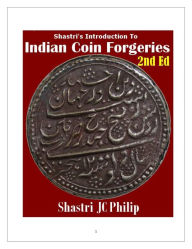 Title: Shastri’s Introduction To Indian Coin Forgeries, Author: Shastri Phillip