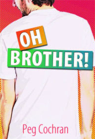 Title: Oh Brother, Author: Peg Cochran