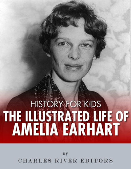History for Kids: The Illustrated Life of Amelia Earhart