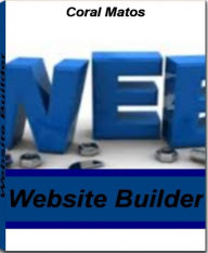 Title: Website Builder: Successful Tips For Creating A Membership Website, Tools To Create Your Own Website, Website Builder, Membership Website Software, Author: Coral Matos