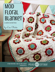 Title: Mod Floral Blanket: A Colorful Crochet Throw, Author: Lisa Clarke