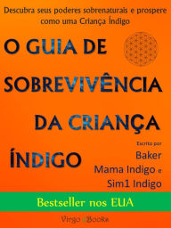 Title: O guia de sobrevivência da Criança Índigo, Author: Baker Jacinto