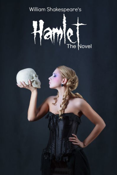 Hamlet: The Novel (Shakespeares Classic Play Retold As a Novel)