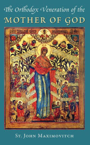 Title: Orthodox Veneration of the Mother of God, Author: Fr. Seraphim Rose