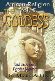 Title: African Religion Vol 5 -Goddess Path, Author: Muata Ashby