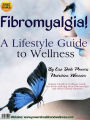 Fibromyalgia! A Lifestyle Guide to Wellness