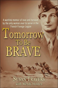 Title: Tomorrow To Be Brave, Author: Susan Travers