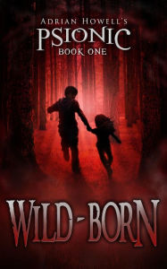 Title: Wild-born (Psionic Pentalogy, #1), Author: Adrian Howell