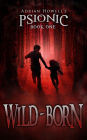Wild-born (Psionic Pentalogy, #1)