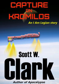 Title: Capture on Kromilos, Author: Scott W. Clark