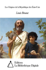 Title: Les Origines de la République des États-Unis, Author: Louis Binaut