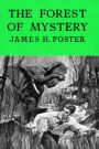 The Forest of Mystery by James H. Foster