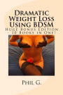 Dramatic Weight Loss Using BDSM - Huge Bonus Edition - 10 eBooks in One!